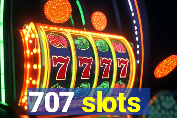 707 slots