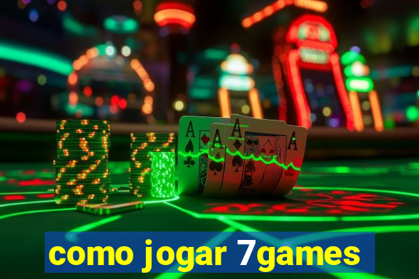 como jogar 7games