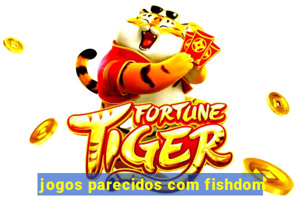 jogos parecidos com fishdom