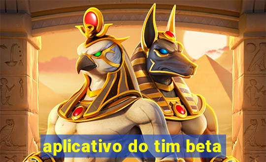 aplicativo do tim beta