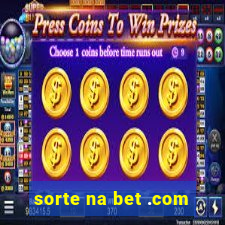 sorte na bet .com