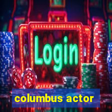 columbus actor