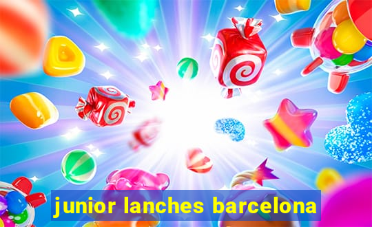 junior lanches barcelona