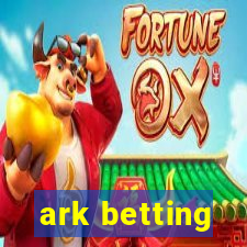 ark betting