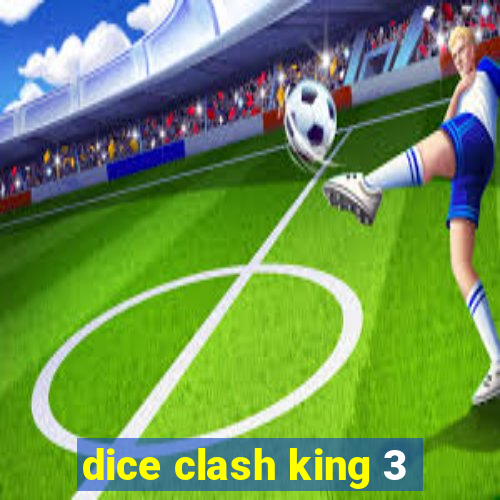 dice clash king 3