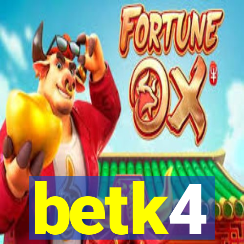 betk4