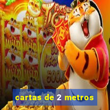 cartas de 2 metros