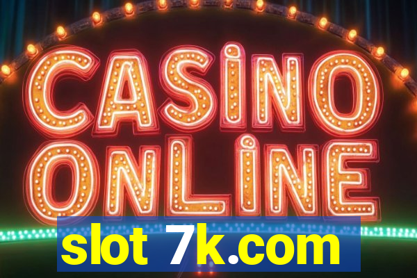 slot 7k.com