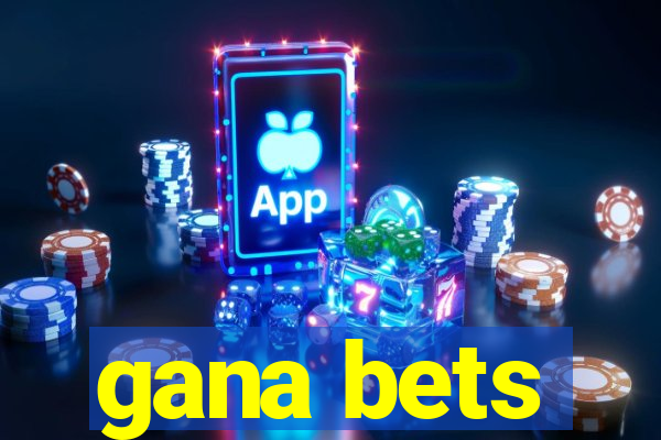 gana bets