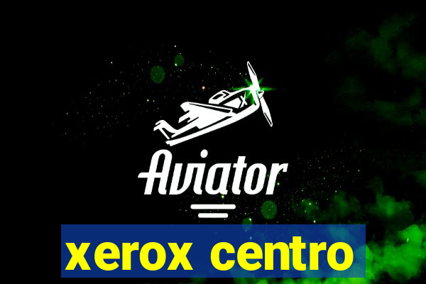 xerox centro