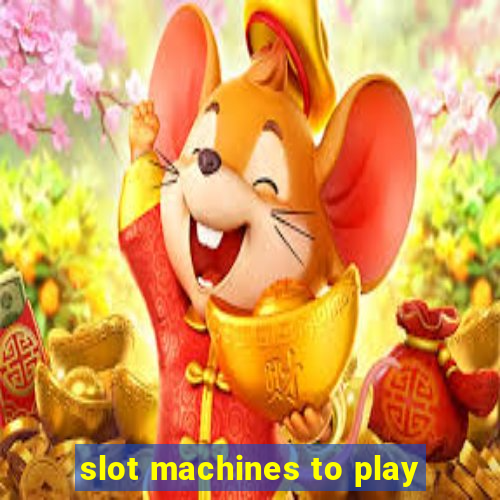 slot machines to play