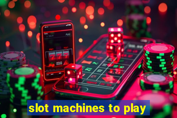 slot machines to play