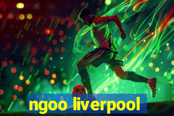 ngoo liverpool