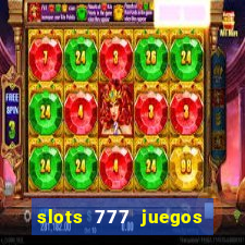 slots 777 juegos de casino