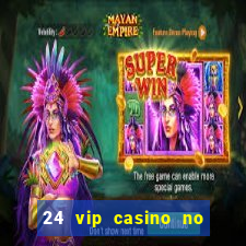 24 vip casino no deposit bonus codes 2019