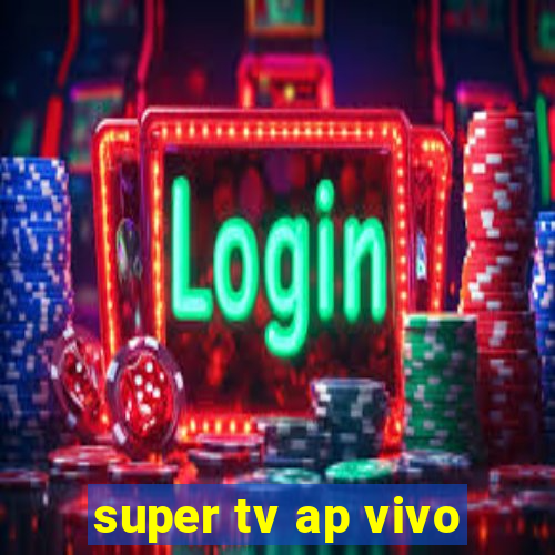 super tv ap vivo