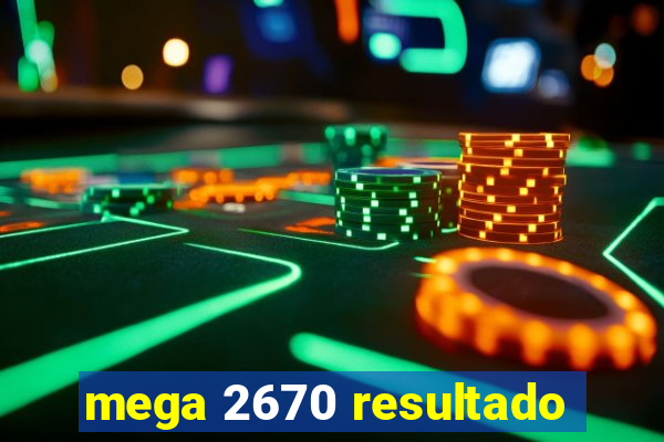 mega 2670 resultado