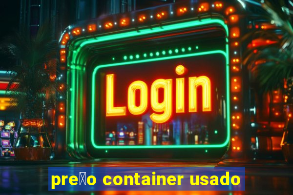 pre莽o container usado