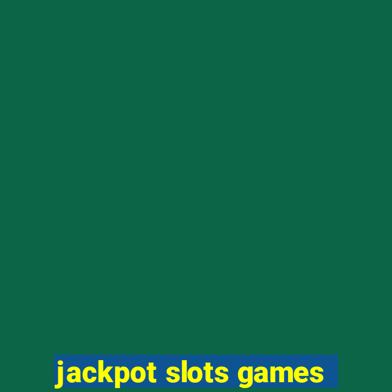 jackpot slots games