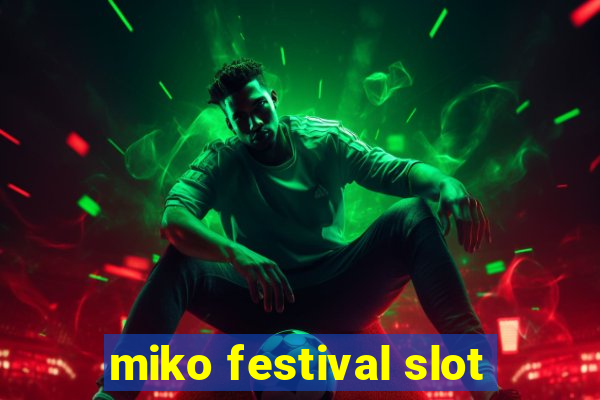 miko festival slot