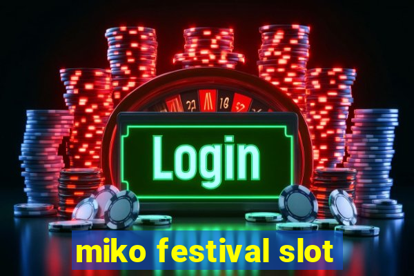 miko festival slot