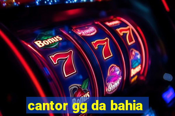 cantor gg da bahia