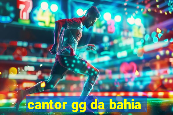 cantor gg da bahia