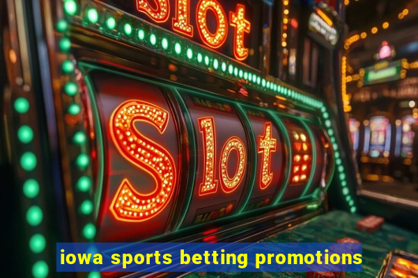 iowa sports betting promotions