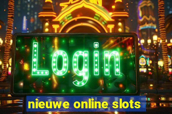 nieuwe online slots