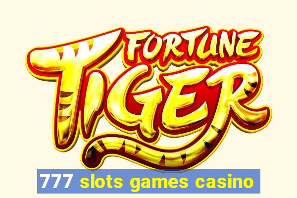 777 slots games casino