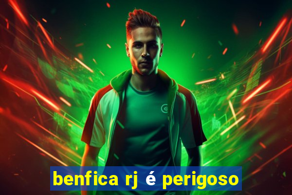 benfica rj é perigoso