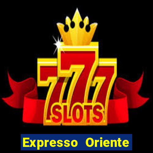 Expresso Oriente rota atual