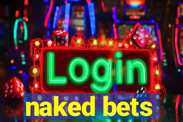 naked bets