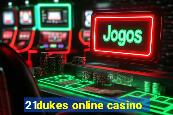 21dukes online casino