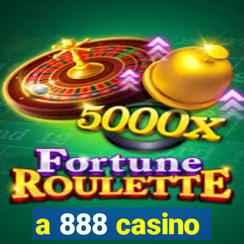 a 888 casino