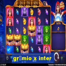 gr锚mio x inter