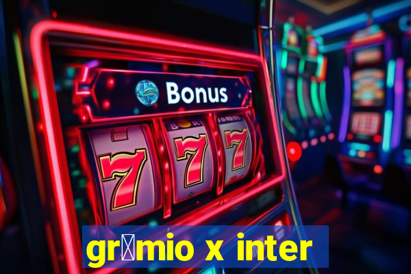 gr锚mio x inter