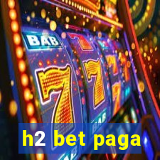 h2 bet paga