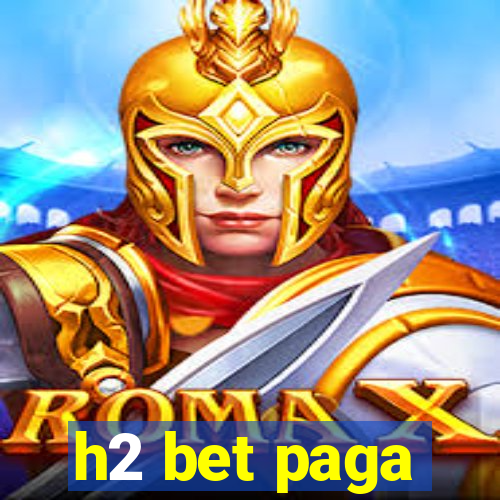 h2 bet paga