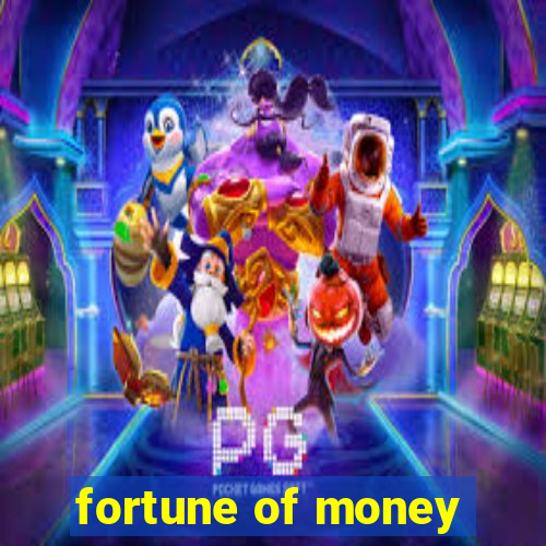 fortune of money