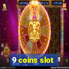 9 coins slot