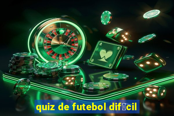 quiz de futebol dif铆cil