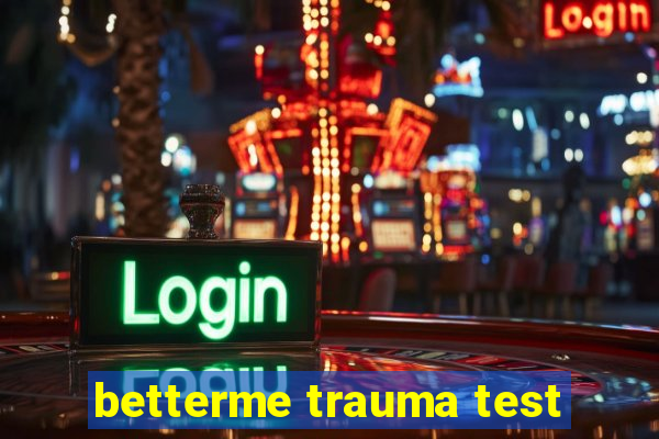 betterme trauma test