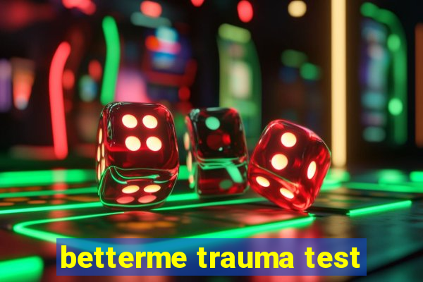 betterme trauma test