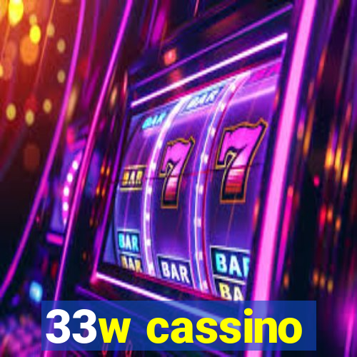 33w cassino