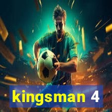 kingsman 4