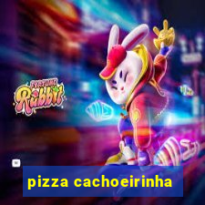 pizza cachoeirinha