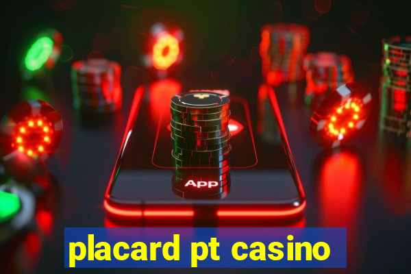 placard pt casino