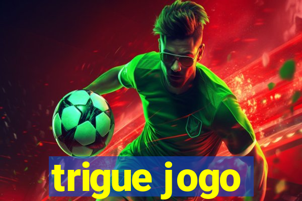 trigue jogo