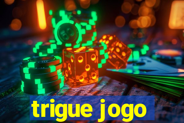 trigue jogo